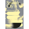 Smooth City: Against Urban Perfection, Towards Collective Alternatives - Paperback