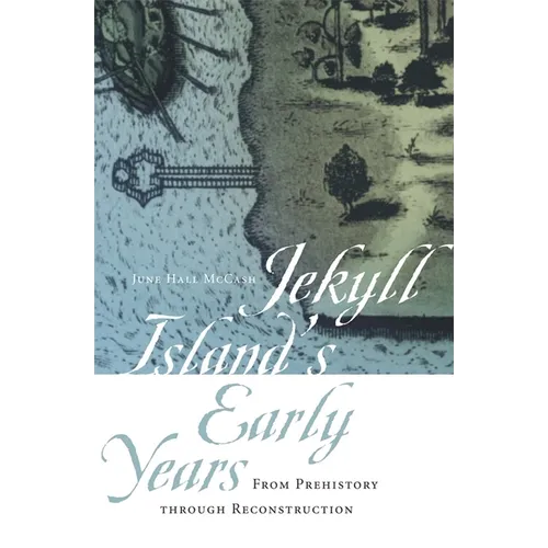 Jekyll Island's Early Years: From Prehistory Through Reconstruction - Paperback