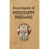 Encyclopedia of Mississippi Indians - Hardcover