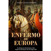 El Enfermo De Europa: La Historia Del Declive Del Imperio Otomano En El Siglo XIX - Paperback