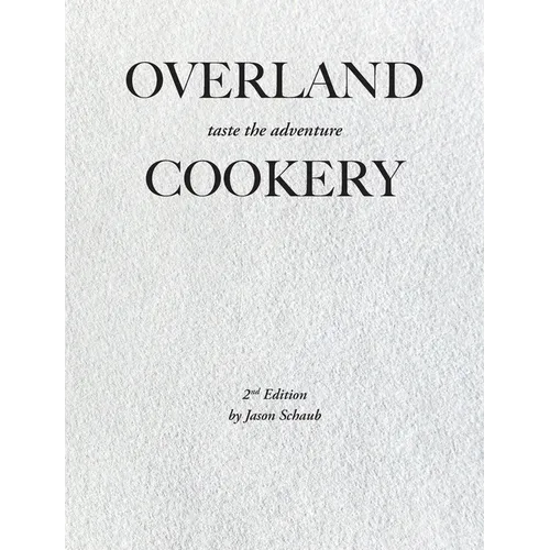 Overland Cookery, 2nd Edition - Hardcover