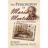 The Philosophy of Maria Montessori: What It Means to Be Human - Paperback
