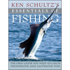 Ken Schultz's Essentials of Fishing: The Only Guide You Need to Catch Freshwater and Saltwater Fish - Paperback