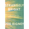 Strangely Bright: Can You Love God and Enjoy This World? - Paperback