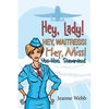 Hey, Lady! Hey, Waitress! Hey, Miss!: Yoo-Hoo, Stewardess! - Paperback