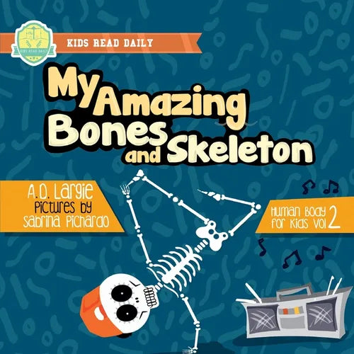 My Amazing Bones and Skeleton: A Book About Body Parts & Growing Strong For Kids: Halloween Books For Learning - Paperback