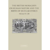 The British Moralists on Human Nature and the Birth of Secular Ethics - Hardcover