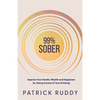 99% Sober: Improve Your Health, Wealth and Happiness by Taking Control of Your Drinking - Paperback