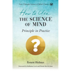 How to Use the Science of Mind: Principle in Practice - Paperback