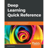 Deep Learning Quick Reference - Paperback