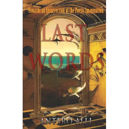 Last Words: Towards an Insurrection of the Poetic Imagination - Paperback
