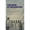 The Work of Recognition: Caribbean Colombia and the Postemancipation Struggle for Citizenship - Paperback