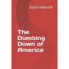 The Dumbing Down of America - Paperback