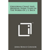 Gregorian Chant And Medieval Hymn Tunes In The Works Of J. S. Bach - Paperback