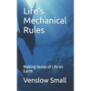 Life's Mechanical Rules: Making Sense of Life on Earth - Paperback