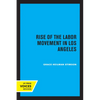 Rise of the Labor Movement in Los Angeles - Paperback