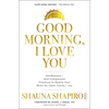 Good Morning, I Love You: Mindfulness and Self-Compassion Practices to Rewire Your Brain for Calm, Clarity, and Joy - Paperback