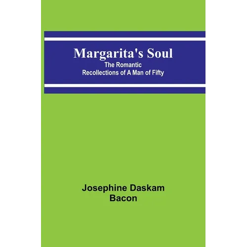 Margarita's Soul: The Romantic Recollections of a Man of Fifty - Paperback