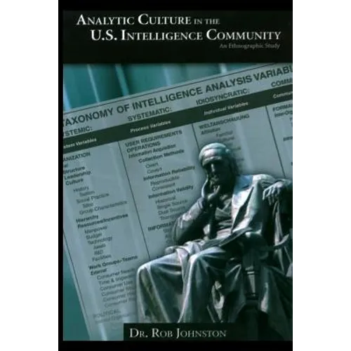 Analytic Culture in the U.S. Intelligence Community: An Ethnographic Study - Paperback