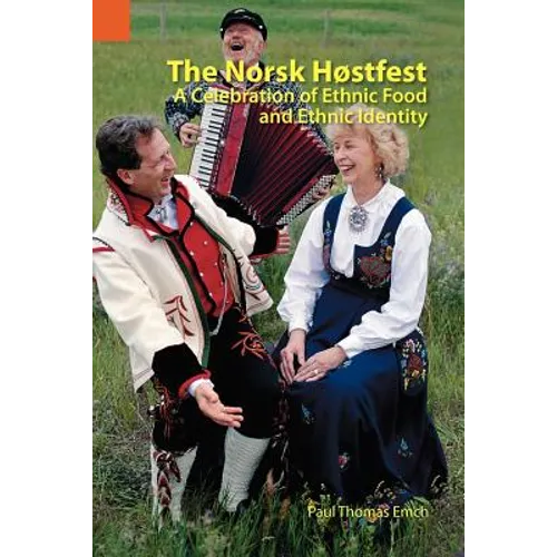 The Norsk Hostfest: A Celebration of Ethnic Food and Ethnic Identity - Paperback