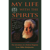 My Life with the Spirits: The Adventures of a Modern Magician - Paperback