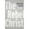 The Rebel Christ - Paperback