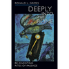 Deeply Into the Bone: Re-Inventing Rites of Passage Volume 1 - Paperback