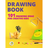 Drawing Book for Kids: 101 Drawing Ideas for Creative Kids - Paperback