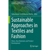 Sustainable Approaches in Textiles and Fashion: Fibres, Raw Materials and Product Development - Paperback