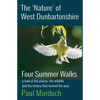 The 'Nature' of West Dunbartonshire: Four Summer Walks - Paperback