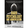 Dark Psychology And Manipulation: How to Stop Being Manipulated, the Secrets and the Art of Reading People. Psychology of Persuasion, of Narcissist an - Paperback