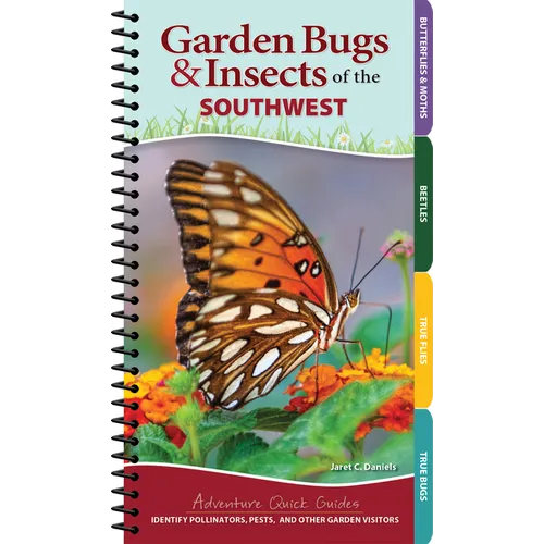 Garden Bugs & Insects of the Southwest: Identify Pollinators, Pests, and Other Garden Visitors - Spiral