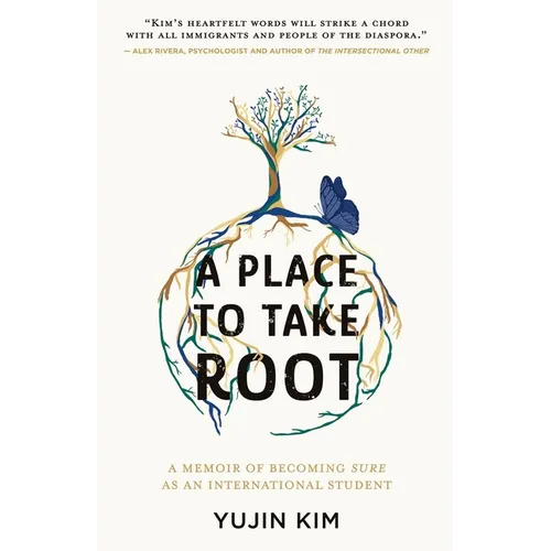 A Place to Take Root: A Memoir of Becoming Sure as an International Student - Paperback