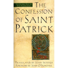 The Confession of Saint Patrick: The Classic Text in New Translation - Mass Market Paperbound