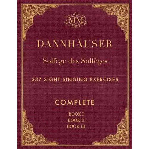 Solfège des Solfèges, Complete, Book I, Book II and Book III: 337 Sight Singing Exercises - Paperback