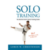 Solo Training: The Martial Artist's Home Training Guide - Paperback