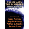 Talks with the Masters: Conversations with Isaac Asimov, Ray Bradbury, Arthur C. Clarke, and James Gunn - Paperback