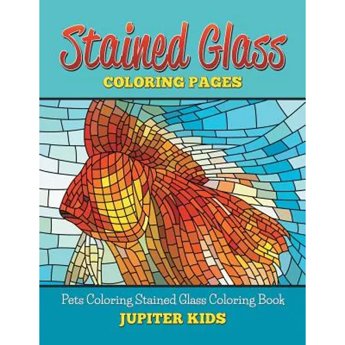Stained Glass Coloring Book: Pets Coloring Stained Glass Coloring Book - Paperback