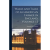 Walks and Talks of an American Farmer in England, Volumes 1-2 - Hardcover