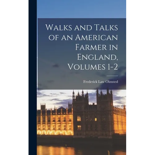 Walks and Talks of an American Farmer in England, Volumes 1-2 - Hardcover
