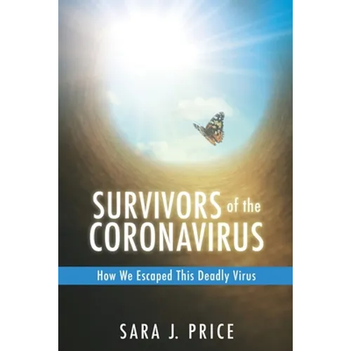 Survivors Of The Coronavirus: How We Escaped This Deadly Virus - Paperback