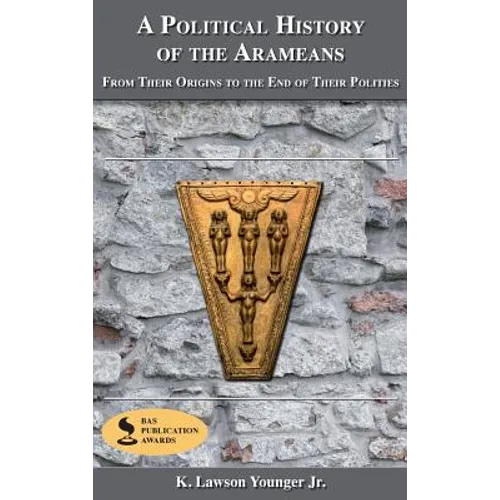 A Political History of the Arameans: From Their Origins to the End of Their Polities - Hardcover