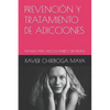 Prevención Y Tratamiento de Adicciones: Manual Para Adictos, Padres Y Terapeutas - Paperback