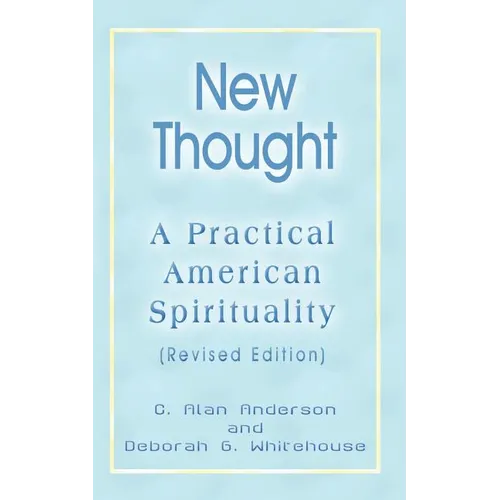 New Thought: A Practical American Spirituality (Revised Edition) - Paperback