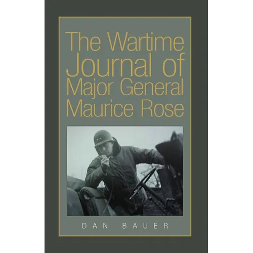 The Wartime Journal of Major General Maurice Rose - Paperback