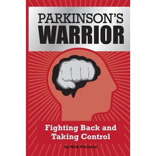 Parkinson's Warrior: Fighting Back and Taking Control - Paperback