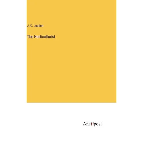 The Horticulturist - Hardcover