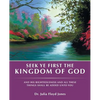 Seek Ye First the Kingdom of God: And His Righteousness and All These Things Shall Be Added Unto You - Paperback