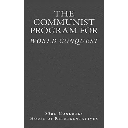 The Communist Program for World Conquest: Testimony of General Albert C. Wedemeyer United States Army - Paperback