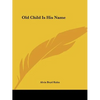 Old Child Is His Name - Paperback